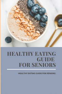 Healthy Eating Guide For Seniors