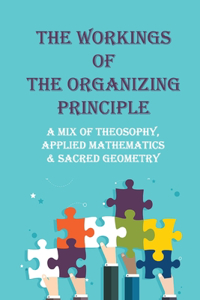 The Workings Of The Organizing Principle