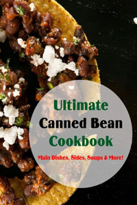 Ultimate Canned Bean Cookbook