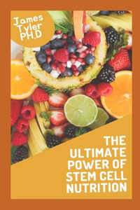 The Ultimate Power Of Stem Cell Nutrition