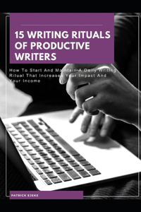 15 Writing Rituals of Productive Writers