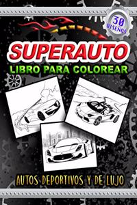 SUPERAUTO Libro para Colorear Autos Deportivos y de Lujo
