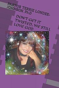 Don't Get It Twisted, We Still Love God