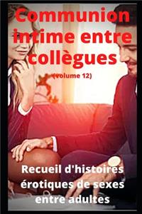 Communion intime entre collègues (volume 12)