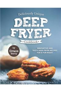 Deliciously Unique Deep Fryer Cookbook
