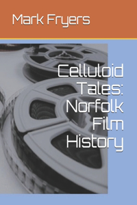 Celluloid Tales: Norfolk Film History