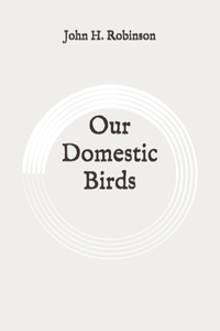 Our Domestic Birds