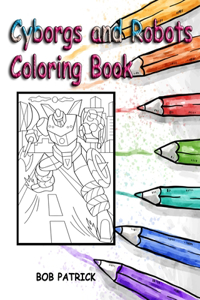 Cyborgs and Robots Coloring Book