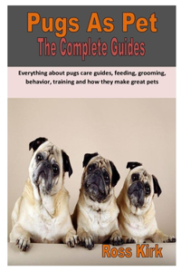 Pugs as Pet the Complete Guides
