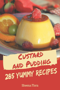 285 Yummy Custard and Pudding Recipes