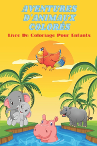 AVENTURES D'ANIMAUX COLORÉS - Livre De Coloriage Pour Enfants