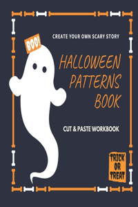 Halloween Patterns Book - Cut and Paste Workbook - Create Your Own Scary Story (Trick or Treat)