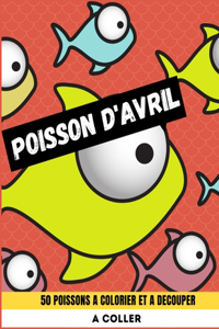 Poisson d'Avril - 50 poissons à découper et à colorier - A coller