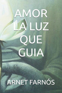 Amor La Luz Que Guia
