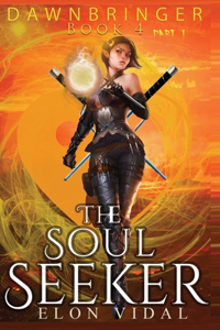 The Soul Seeker (Dawnbringer, Book 4 - Part 1)