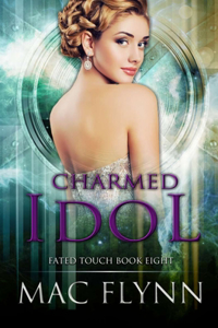 Charmed Idol (Fated Touch Book 8)