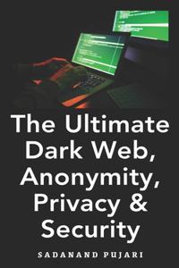 Ultimate Dark Web, Anonymity, Privacy & Security