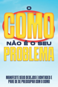 O COMO não é o seu problema