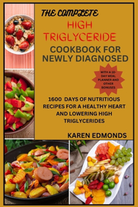 Complete High Triglyceride Cookbook for Newly Diagnosed