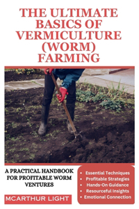 Ultimate Basics of Vermiculture (Worm) Farming