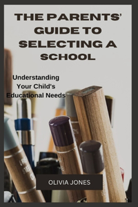 Parents' Guide to Selecting a School