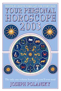 Your Personal Horoscope for 2003: The only one-volume horoscope youâ€™ll ever need