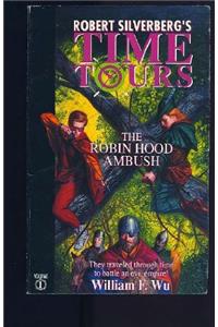 The Robin Hood Ambush (Robert Silverberg's Time Tours)