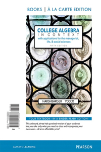 College Algebra in Context with Applications for the Managerial, Life, and Social Sciences