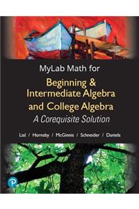 Mylab Math with Pearson Etext Access Code (18 Weeks) for Beginning & Intermediate Algebra and College Algebra