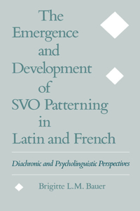 The Emergence and Development of Svo Patterning in Latin and French