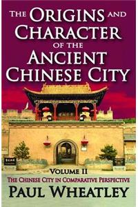 The Origins and Character of the Ancient Chinese City