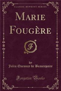 Marie FougÃ¨re (Classic Reprint)
