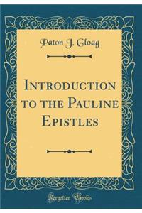 Introduction to the Pauline Epistles (Classic Reprint)