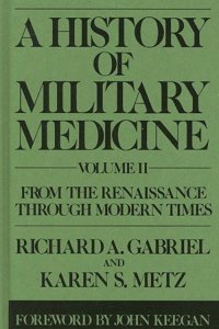 A History of Military Medicine [2 volumes]
