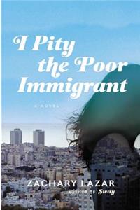 I Pity the Poor Immigrant