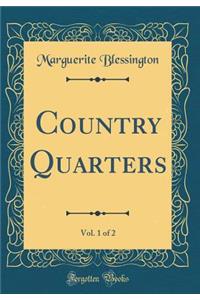 Country Quarters, Vol. 1 of 2 (Classic Reprint)