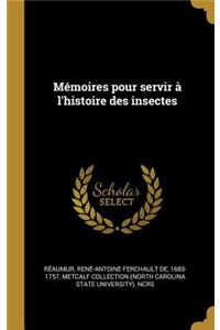 Mémoires pour servir à l'histoire des insectes