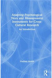 Adapting Psychological Tests and Measurement Instruments for Cross-Cultural Research