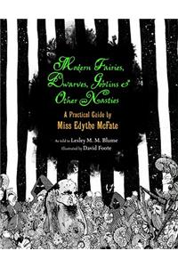 Modern Fairies, Dwarves, Goblins, and Other Nasties: A Practical Guide by Miss Edythe McFate