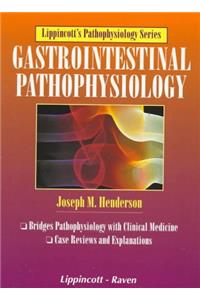 Gastrointestinal Pathophysiology (Lippincott's Pathophysiology Series)