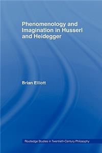 Phenomenology and Imagination in Husserl and Heidegger