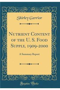 Nutrient Content of the U. S. Food Supply, 1909-2000: A Summary Report (Classic Reprint)