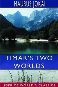 Timar's Two Worlds (Esprios Classics)