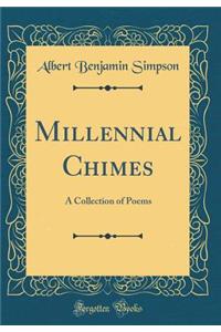 Millennial Chimes: A Collection of Poems (Classic Reprint)