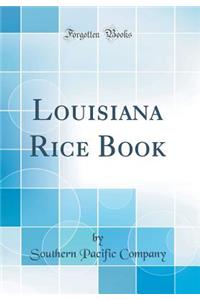 Louisiana Rice Book (Classic Reprint)