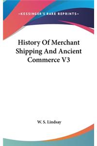 History Of Merchant Shipping And Ancient Commerce V3