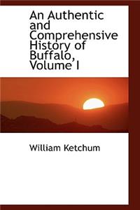 An Authentic and Comprehensive History of Buffalo, Volume I