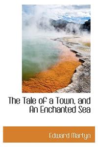 The Tale of a Town, and an Enchanted Sea