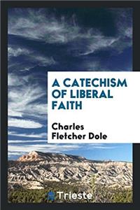 A Catechism of Liberal Faith