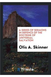 A Series of Sermons in Defence of the Doctrine of Universal Salvation